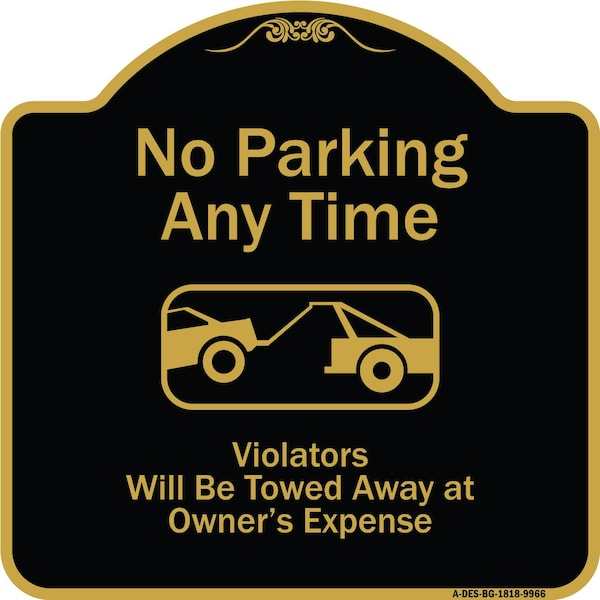 Designer Series-No Parking Any Time Violators Will Be Towed Away, 18" x 18", BG-1818-9966